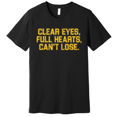 Clear Eyes Full Hearts Can&39;T Lose Premium T-Shirt