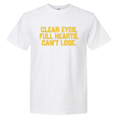 Clear Eyes Full Hearts Can&39;T Lose Garment-Dyed Heavyweight T-Shirt