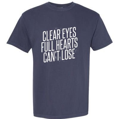 Clear Eyes Full Hearts Can't Lose Garment-Dyed Heavyweight T-Shirt