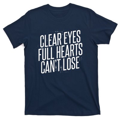 Clear Eyes Full Hearts Can't Lose T-Shirt