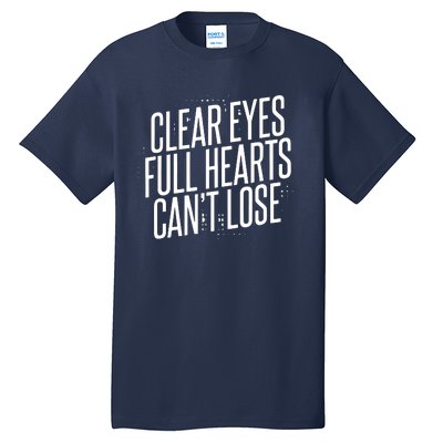 Clear Eyes Full Hearts Can't Lose Tall T-Shirt