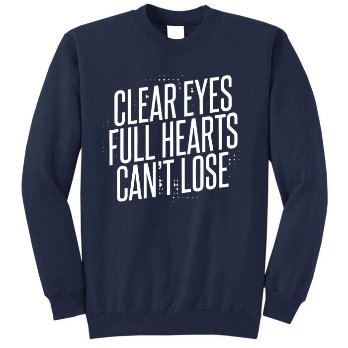 Clear Eyes Full Hearts Can't Lose Tall Sweatshirt