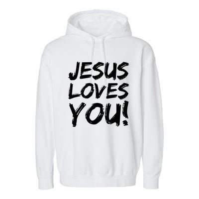 Christian Evangelism Gift Jesus Loves You! Great Gift Garment-Dyed Fleece Hoodie