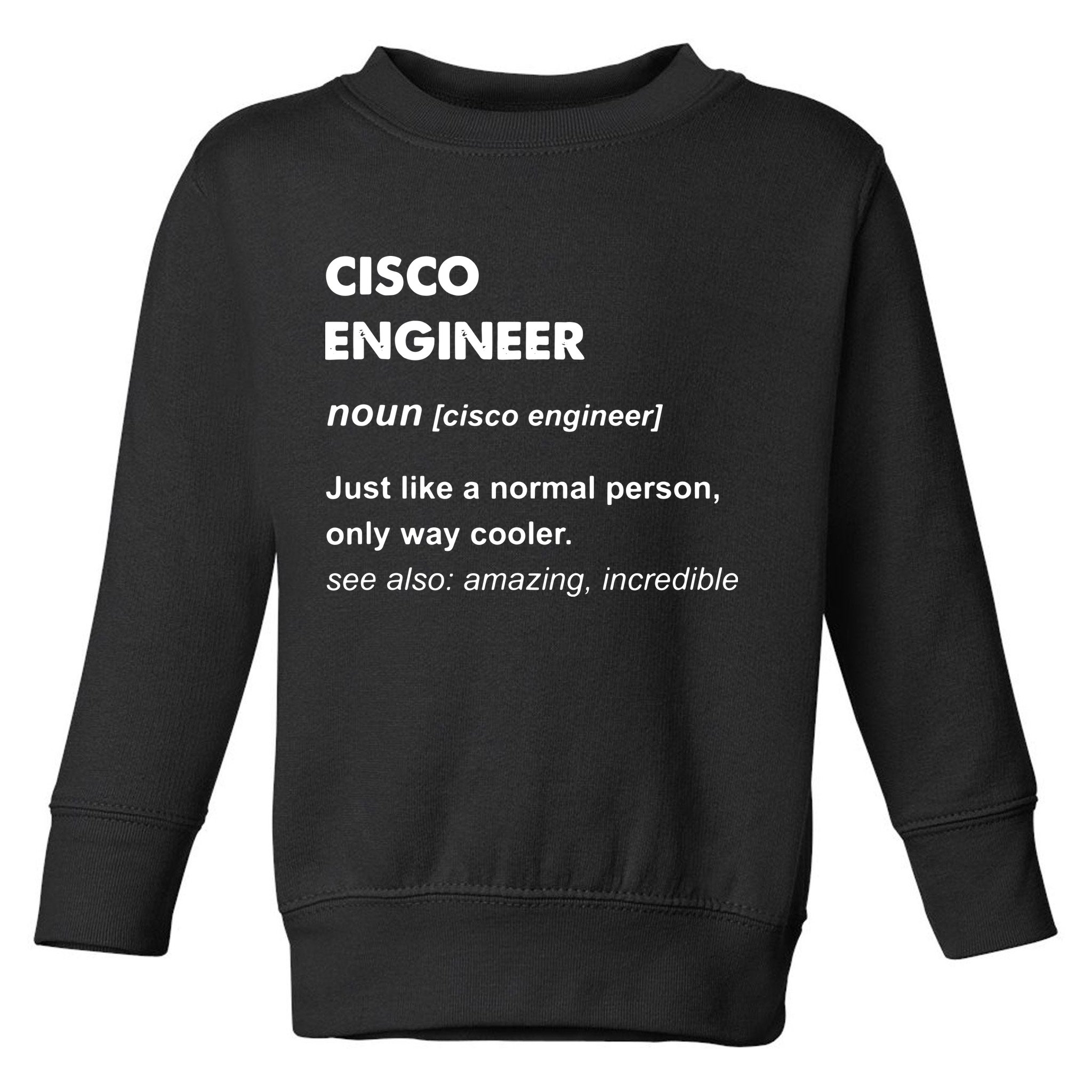 Cisco Engineer Gift Toddler Sweatshirt