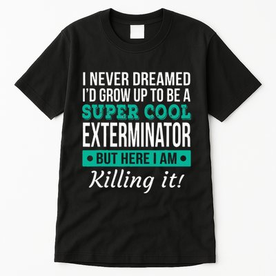 Cool Exterminator Gift Tall T-Shirt