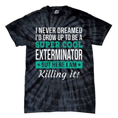 Cool Exterminator Gift Tie-Dye T-Shirt