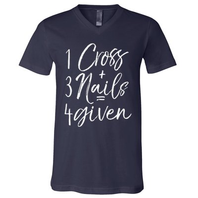 Christian Easter Gift Forgiven 1 Cross + 3 Nails = 4given V-Neck T-Shirt