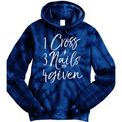 Christian Easter Gift Forgiven 1 Cross + 3 Nails = 4given Tie Dye Hoodie