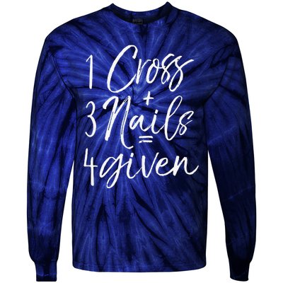 Christian Easter Gift Forgiven 1 Cross + 3 Nails = 4given Tie-Dye Long Sleeve Shirt