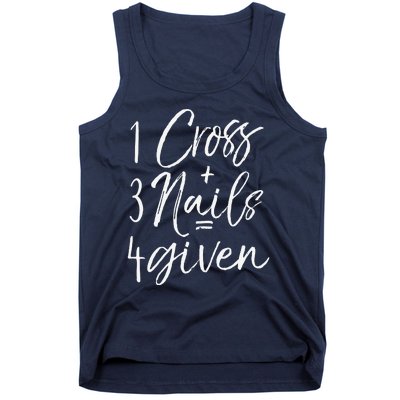 Christian Easter Gift Forgiven 1 Cross + 3 Nails = 4given Tank Top