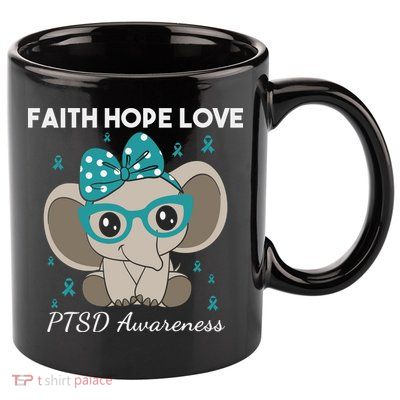 Cute Elephant I Have PTSD Awareness PTSD Awareness Hope Support Love 11oz C Handle Ceramic Mug