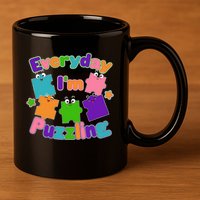 Cute Everyday I'm Puzzling Autism Awareness 11oz C Handle Ceramic Mug