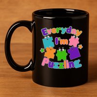 Cute Everyday I'm Puzzling Autism Awareness 11oz C Handle Ceramic Mug
