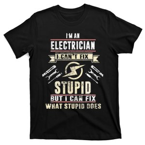 Christmas Electrical I'm An Electrician I Can't Fix Stupid T-Shirt