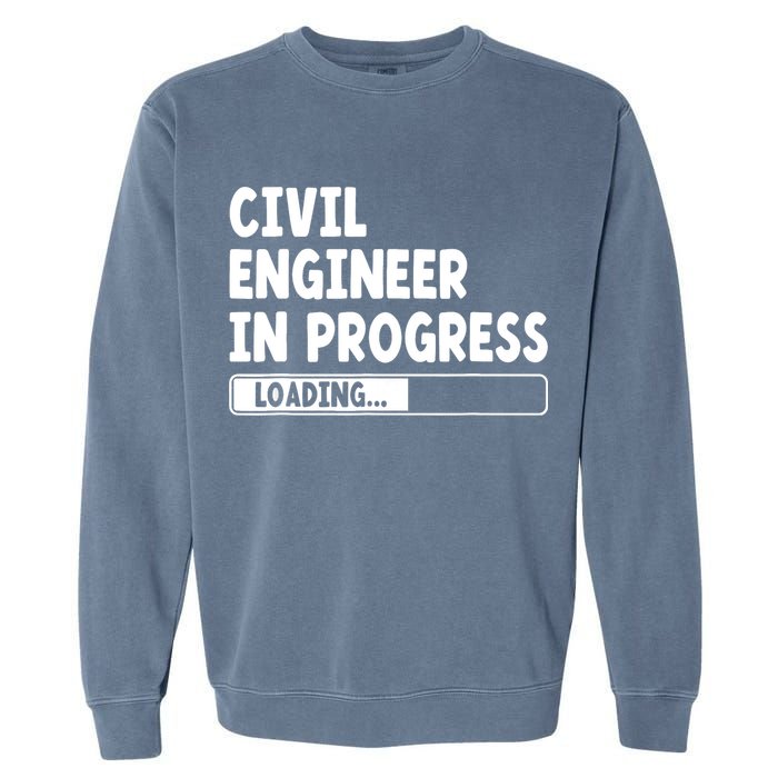 Civil Engineer In Progress Engineering Funny Civil Engineer Garment-Dyed Sweatshirt
