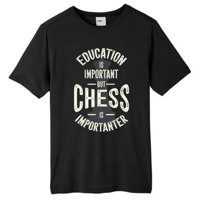 Cute Education Is Important But Chess Is Importanter Gift Tall Fusion ChromaSoft Performance T-Shirt