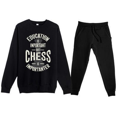 Cute Education Is Important But Chess Is Importanter Gift Premium Crewneck Sweatsuit Set