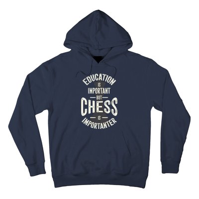 Cute Education Is Important But Chess Is Importanter Gift Hoodie