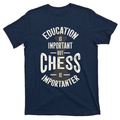 Cute Education Is Important But Chess Is Importanter Gift T-Shirt