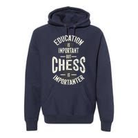 Cute Education Is Important But Chess Is Importanter Gift Premium Hoodie