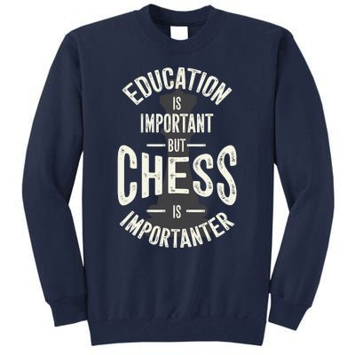 Cute Education Is Important But Chess Is Importanter Gift Tall Sweatshirt