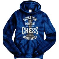 Cute Education Is Important But Chess Is Importanter Gift Tie Dye Hoodie