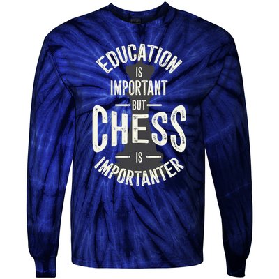 Cute Education Is Important But Chess Is Importanter Gift Tie-Dye Long Sleeve Shirt