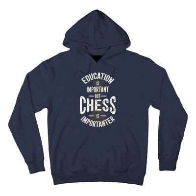 Cute Education Is Important But Chess Is Importanter Gift Tall Hoodie