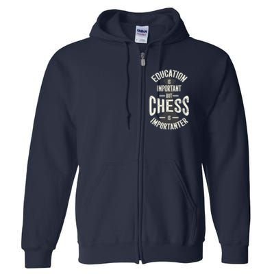 Cute Education Is Important But Chess Is Importanter Gift Full Zip Hoodie