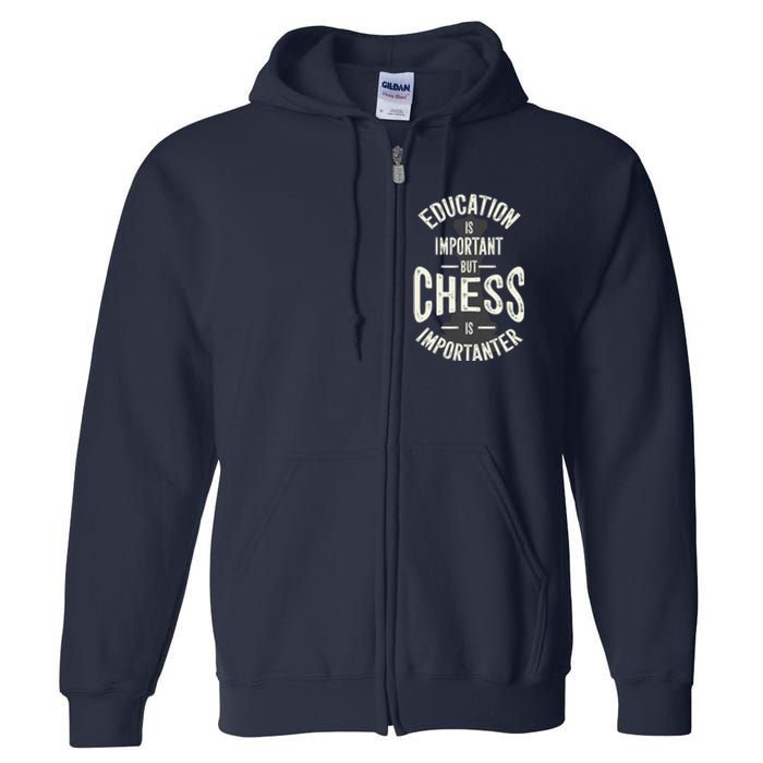 Cute Education Is Important But Chess Is Importanter Gift Full Zip Hoodie