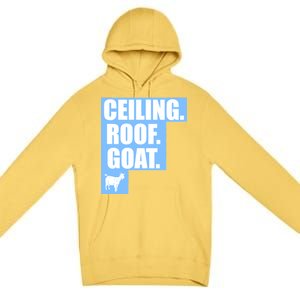 Ceiling. Roof. Goat. The Ceiling is the Roof The Goat of Basketball Premium Pullover Hoodie