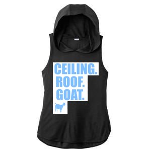 Ceiling. Roof. Goat. The Ceiling is the Roof The Goat of Basketball Ladies PosiCharge Tri-Blend Wicking Draft Hoodie Tank