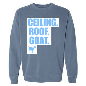 Ceiling. Roof. Goat. The Ceiling is the Roof The Goat of Basketball Garment-Dyed Sweatshirt