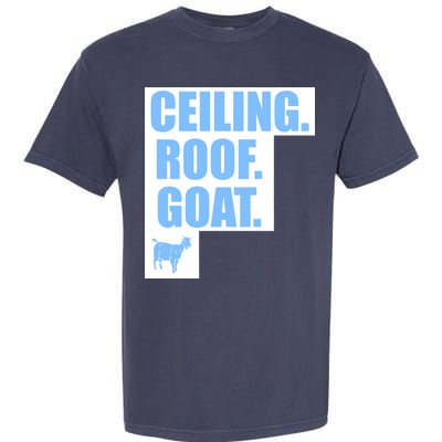 Ceiling. Roof. Goat. The Ceiling is the Roof The Goat of Basketball Garment-Dyed Heavyweight T-Shirt