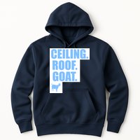 Ceiling. Roof. Goat. The Ceiling is the Roof The Goat of Basketball Hoodie