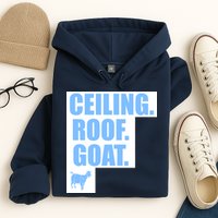 Ceiling. Roof. Goat. The Ceiling is the Roof The Goat of Basketball Hoodie