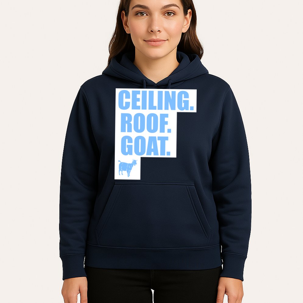 Ceiling. Roof. Goat. The Ceiling is the Roof The Goat of Basketball Hoodie