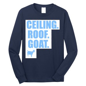 Ceiling. Roof. Goat. The Ceiling is the Roof The Goat of Basketball Long Sleeve Shirt