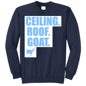 Ceiling. Roof. Goat. The Ceiling is the Roof The Goat of Basketball Sweatshirt