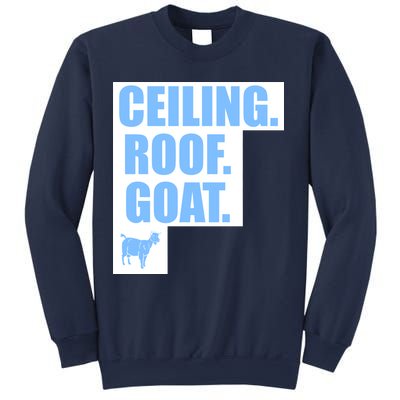 Ceiling. Roof. Goat. The Ceiling is the Roof The Goat of Basketball Sweatshirt