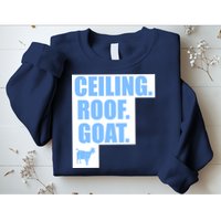 Ceiling. Roof. Goat. The Ceiling is the Roof The Goat of Basketball Sweatshirt