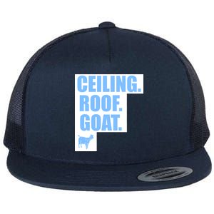 Ceiling. Roof. Goat. The Ceiling is the Roof The Goat of Basketball Flat Bill Trucker Hat