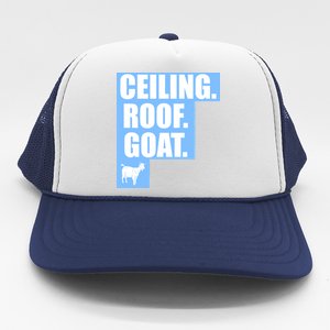 Ceiling. Roof. Goat. The Ceiling is the Roof The Goat of Basketball Trucker Hat