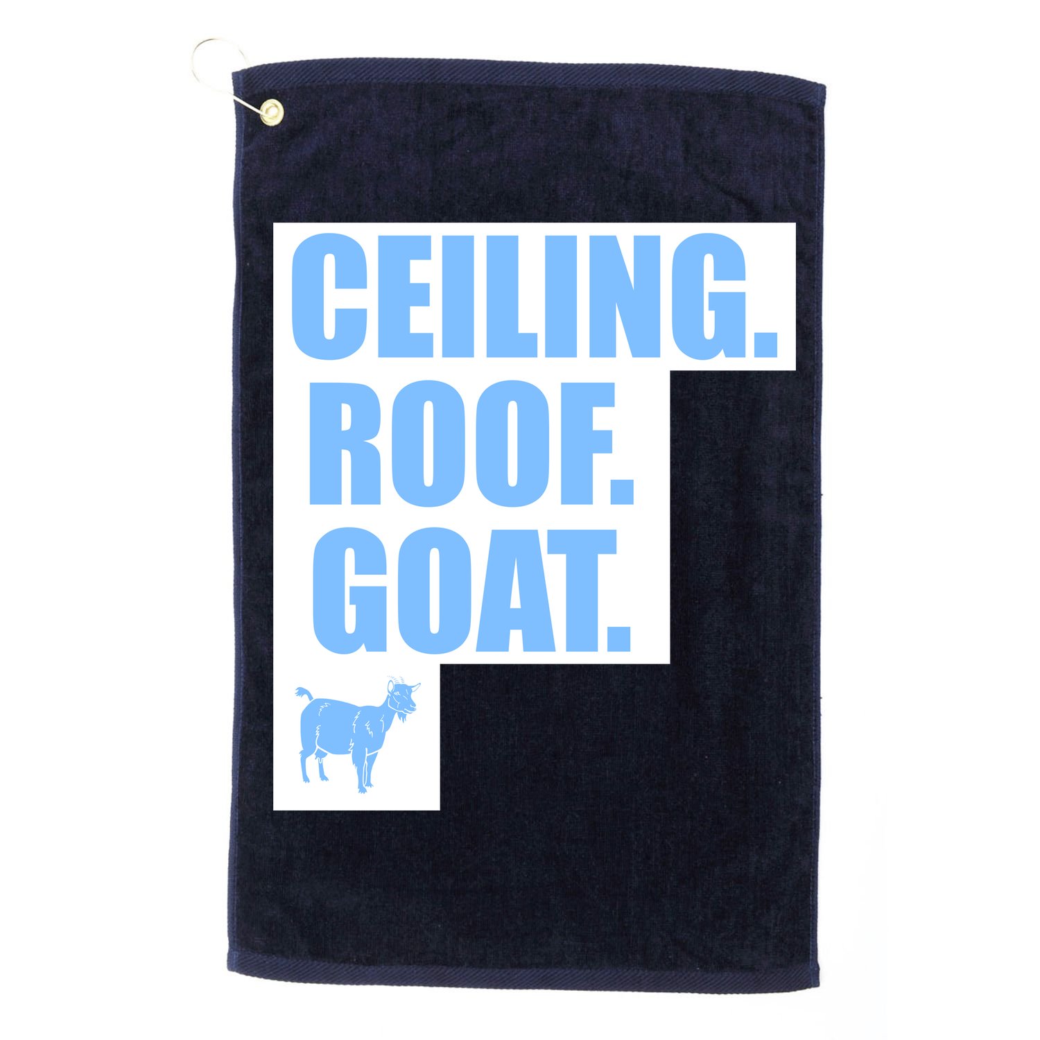 Ceiling. Roof. Goat. The Ceiling is the Roof The Goat of Basketball Golf Towel