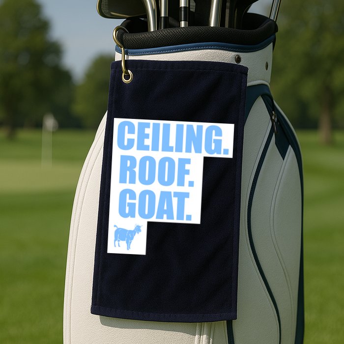 Ceiling. Roof. Goat. The Ceiling is the Roof The Goat of Basketball Golf Towel