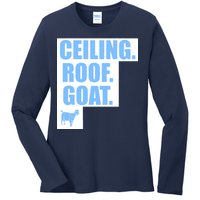 Ceiling. Roof. Goat. The Ceiling is the Roof The Goat of Basketball Ladies Long Sleeve Shirt