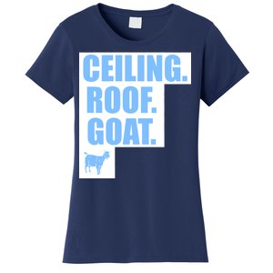 Ceiling. Roof. Goat. The Ceiling is the Roof The Goat of Basketball Women's T-Shirt