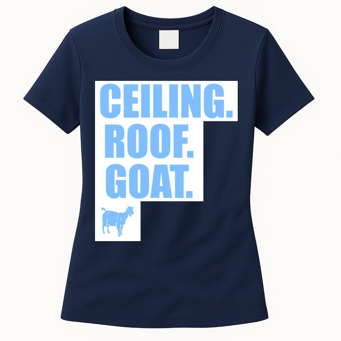 Ceiling. Roof. Goat. The Ceiling is the Roof The Goat of Basketball Womens T-Shirt