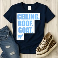 Ceiling. Roof. Goat. The Ceiling is the Roof The Goat of Basketball Womens T-Shirt