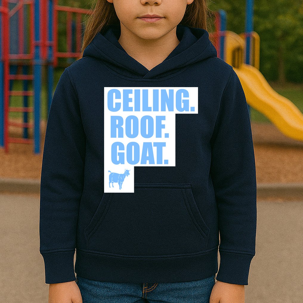 Ceiling. Roof. Goat. The Ceiling is the Roof The Goat of Basketball Kids Hoodie